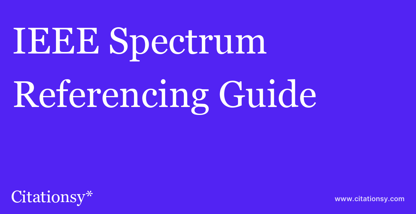 cite IEEE Spectrum  — Referencing Guide